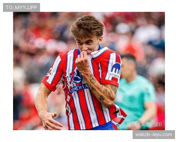 马竞中场硬度再升级，后防实力显著增强引关注